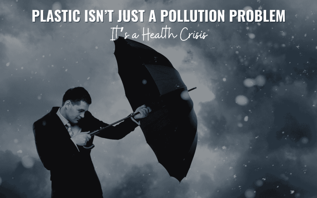 🧼 The Plastic Health Crisis: What You’re Not Being Told